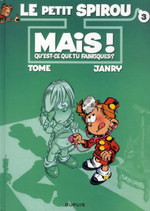 Le Petit Spirou Tome 3 : Mais qu'est-ce que tu fabriques ? - TOME/JANRY