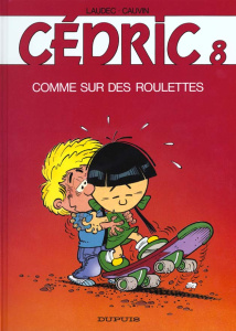 Cédric Tome 8 : Comme sur des roulettes - Cauvin Raoul