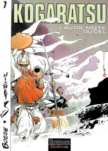 Kogaratsu Tome 7 : L'autre moitié du ciel - Bossé Olivier