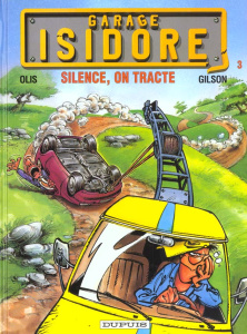 Garage Isidore Tome 3 : Silence on tracte - Gilson François