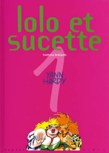 Lolo et Sucette Tome 1 : Trottoirs brûlants - HARDY/YANN