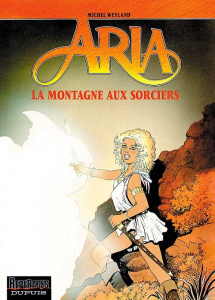 Aria Tome 2 : La Montagne aux sorciers - Weyland Michel