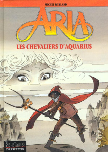 Aria Tome 4 : Les Chevaliers d'Aquarius - Weyland Michel