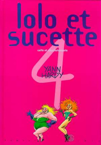 Lolo et Sucette Tome 4 : Coits et chuchotements - HARDY/YANN