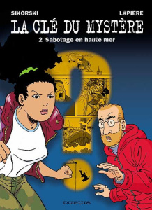 La clé du mystère Tome 2 : Sabotage en haute mer - Sikorski Alain ; Lapière Joël