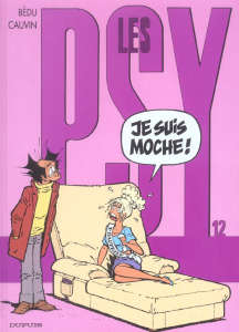 Les Psy Tome 12 : Je suis moche ! - Cauvin Raoul