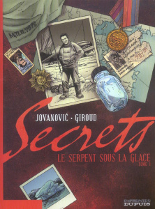 Secrets : Le Serpent sous la glace. Tome 1 - Giroud Frank ; Jovanovic Milan