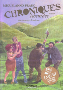 Chroniques absurdes Tome 3 : Un monde barbare - Prado Miguelanxo