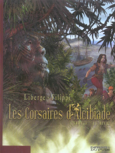 Les corsaires d'Alcibiade Tome 2 : Le rival - Filippi Denis-Pierre ; Liberge Eric