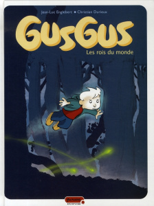 GusGus Tome 1 : Les rois du monde - Englebert Jean-Luc ; Durieux Christian