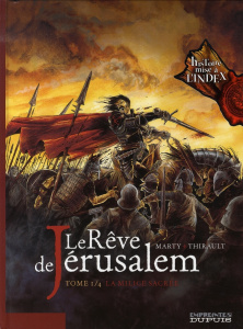 Le Rêve de Jérusalem Tome 1 : La Milice sacrée - Thirault Philippe ; Marty Lionel