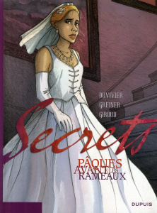 Secrets : Pâques avant les rameaux - Greiner Virginie ; Duvivier Marianne ; Giroud Fran