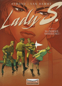 Lady S Tome 1 : Na Zdorovié, Shaniouchka ! - Van Hamme Jean ; Aymond Philippe