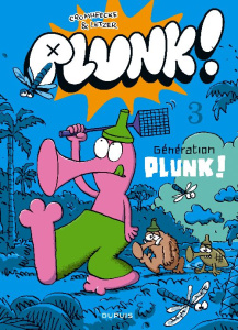 Plunk ! Tome 3 : Generation plunk ! - Cromheecke Luc ; Letzer Laurent