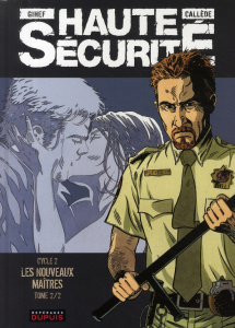 Haute Sécurité Cycle 2 Tome 2 : Les nouveaux maîtres - CALLEDE/GIHEF