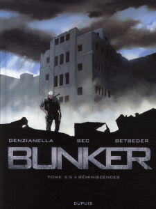 Bunker Tome 3 : Réminiscences - Genzianella Nicola ; Bec Christophe ; Betbeder Sté