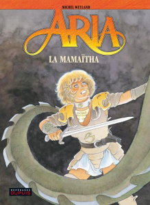 Aria Tome 31 : La Mamaïtha - Weyland Michel