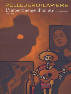 L'impertinence d'un été Tome 1 : Edition spéciale - Pellejero Ruben ; Lapière Denis