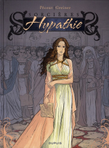 Sorcières Tome 2 : Hypathie - Pécout Christelle ; Greiner Virginie ; Faucon Patr