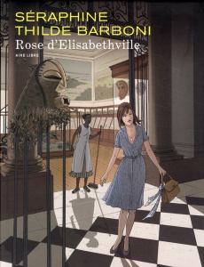 Rose d'Elisabethville - Tome 1 - Rose d'Elisabethville (édition spéciale) - SERAPHINE