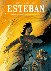 Esteban Tome 4 : Prisonniers du bout du monde - Bonhomme Matthieu ; Chedru Delphine