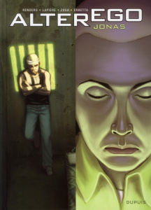 Alter Ego : Jonas - Lapière Denis ; Renders Pierre-Paul ; Zuga Emil ;