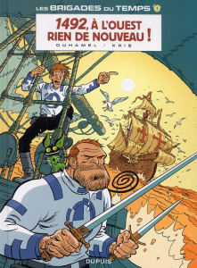 Les brigades du temps Tome 1 : 1492, à l'ouest rien de nouveau ! - Duhamel Bruno