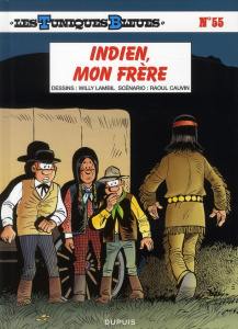 Les Tuniques Bleues Tome 55 : Indien, mon frère - Cauvin Raoul ; Lambil Willy