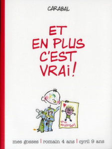 Mes gosses Tome 1 : Et en plus c'est vrai ! - CARABAL