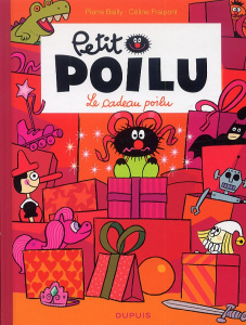 Petit Poilu Tome 6 : Le cadeau poilu - Bailly Pierre ; Fraipont Céline