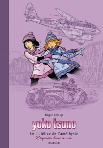 Yoko Tsuno Tome 26 : Le maléfice de l'améthyste. Esquisses d'une oeuvre - Leloup Roger