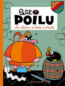 Petit Poilu Tome 13 : Au château de Crotte de Maille - Bailly Pierre ; Fraipont Céline