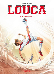 Louca Tome 3 : Si seulement... - Dequier Bruno