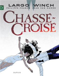 Largo Winch Tome 19 : Chassé-croisé - Van Hamme Jean ; Francq Philippe