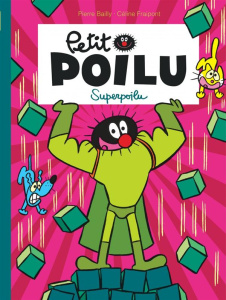 Petit Poilu Tome 18 : Superpoilu - Bailly Pierre ; Fraipont Céline