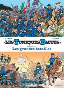 Les Tuniques bleues présentent Tome 1 : Les grandes batailles - Cauvin Raoul ; Lambil Willy