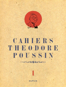 Cahiers Théodore Poussin Tome 1 - Le Gall Frank