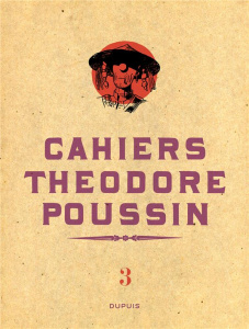 Cahiers Théodore Poussin Tome 3 - Le Gall Frank