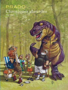 Chroniques absurdes Intégrale : Tome 1, Un monde délirant ; Tome 2, Un monde de brutes ; Tome 3, Un - Prado Miguelanxo ; Reichert Frank