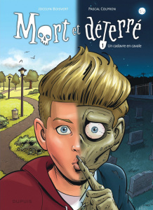Mort et déterré Tome 1 : Un cadavre en cavale - Boisvert Jocelyn ; Colpron Pascal