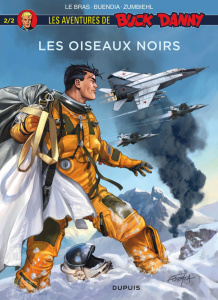 Les aventures de Buck Danny : Les oiseaux noirs. Tome 2 - Buendia Patrice ; Zumbiehl Frédéric ; Le Bras Andr