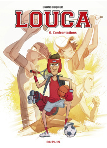Louca Tome 6 : Confrontations - Dequier Bruno ; Guillo Yoann