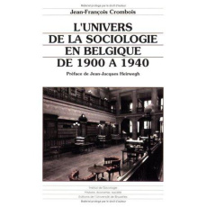L'univers de la sociologie en Belgique de 1900 à 1940 - Crombois Jean-François
