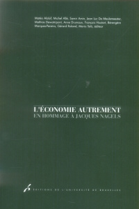 L'économie autrement. En hommage à Jacques Nagels - Alaluf Matéo ; Allé Michel ; Amin Samir ; Dewatrip