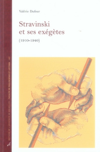 Stravinski et ses exégètes (1910-1940) - Dufour Valérie