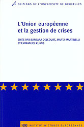 L'Union européenne et la gestion de crises - Delcourt Barbara ; Martinelli Marta ; Klimis Emman