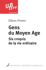 Gens du Moyen Age. Six croquis de la vie ordinaire - Power Eileen ; Van Berg Paul-Louis ; Devroey Jean-