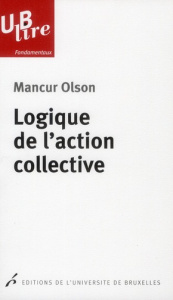 Logique de l'action collective - Olson Mancur ; Levi Mario ; Desmarez Pierre