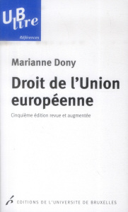 Droit de l'Union européenne. 5e édition revue et augmentée - Dony Marianne