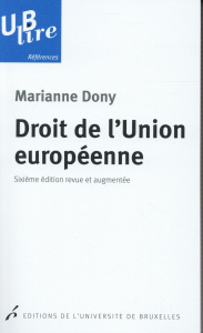 Droit de l'Union européenne. 6e édition revue et augmentée - Dony Marianne